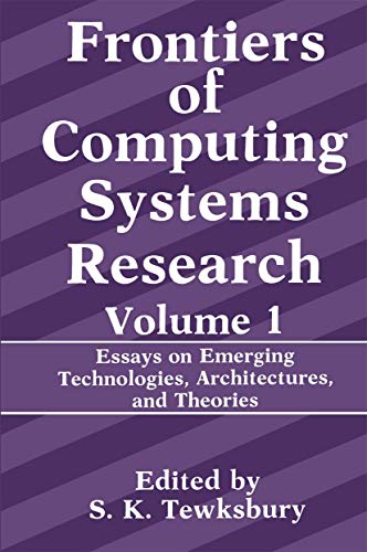 Stock image for Frontiers of Computing Systems Research. Volume I: Essays on Emerging Technologies, Architectures, and Theories for sale by Zubal-Books, Since 1961