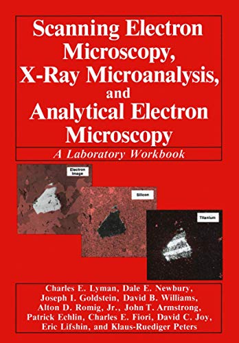 Beispielbild fr Scanning Electron Microscopy, X-Ray Microanalysis, and Analytical Electron Microscopy: A Laboratory Workbook zum Verkauf von HPB-Red