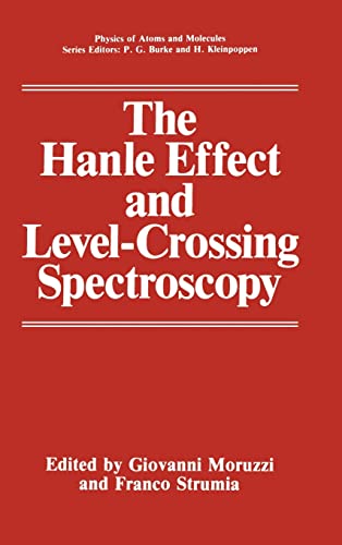 The Hanle Effect and Level-crossing Spectroscopy (Physics of Atoms and Molecules) - Moruzzi, Giovanni / Strumia, Franco
