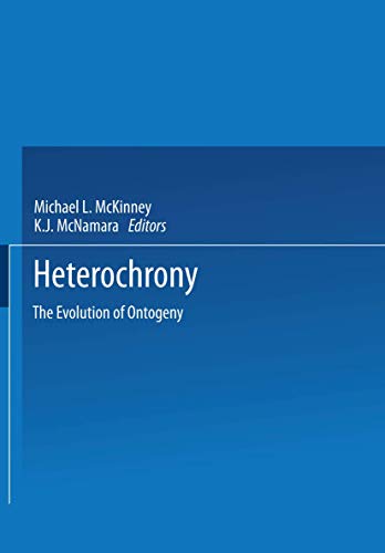 Heterochrony: The Evolution of Ontogeny (9780306436383) by Michael L. McKinney,K. J. McNamara