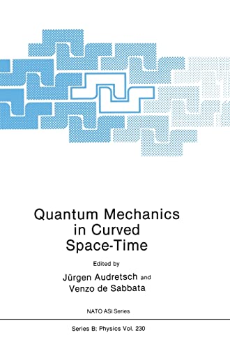 Stock image for Quantum mechanics in curved space-time. NATO ASI series. Series B, Physics 230. for sale by Wissenschaftliches Antiquariat Kln Dr. Sebastian Peters UG