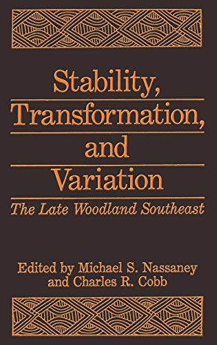 9780306437519: Stability, Transformation, and Variation: The Late Woodland Southeast (Environmental Science Research; 41)