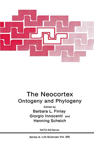 Stock image for The Neocortex: Ontogeny and Phylogeny (Nato Science Series A:) Finlay, Barbara L.; Innocenti, Giorgio M. and Scheich, Henning for sale by CONTINENTAL MEDIA & BEYOND