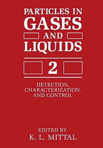 Beispielbild fr Particles in Gases and Liquids 2: Detection, Characterization, and Control (SYMPOSIUM ON PARTICLES IN GASES AND LIQUIDS: DETECTION, CHARACTERIZATION, AND CONTROL//PARTICLES IN GASES AND LIQUIDS) zum Verkauf von Zubal-Books, Since 1961