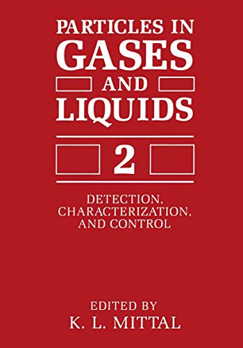 Stock image for Particles in Gases and Liquids 2: Detection, Characterization, and Control (SYMPOSIUM ON PARTICLES IN GASES AND LIQUIDS: DETECTION, CHARACTERIZATION, AND CONTROL//PARTICLES IN GASES AND LIQUIDS) for sale by Zubal-Books, Since 1961