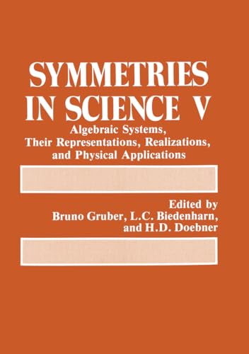 9780306438950: Symmetries in Science V: Algebraic Systems, Their Representations, Realizations and Physical Applications