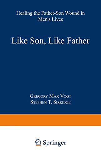 Beispielbild fr Like Son, Like Father : Healing the Father-Son Wound in Men's Lives zum Verkauf von Better World Books