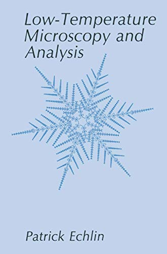 Low-Temperature Microscopy and Analysis (9780306439841) by Echlin, Patrick