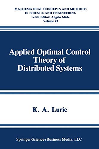 Applied Optimal Control Theory of Distributed Systems. (Mathematical Concepts and Methods in Scie...