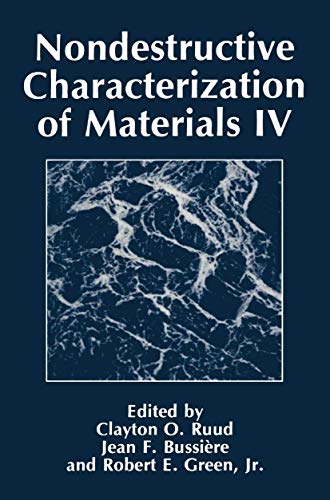 Nondestructive Characterization of Materials IV - Clayton O. Ruud, Jean F. Bussiere, Robert E. Green, jr., editors