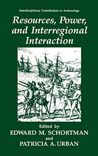 Resources, Power, and Interregional Interaction - Edward M. Schortman