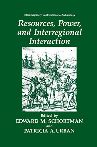 9780306440687: Resources, Power, and Interregional Interaction (Interdisciplinary Contributions to Archaeology)