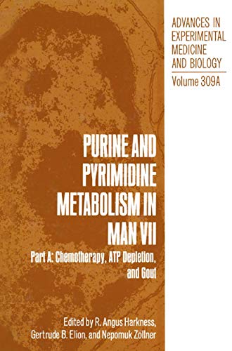 Purine and Pyrimidine Metabolism in Man VII : Part A: Chemotherapy, ATP Depletion, and Gout - R. Angus Harkness