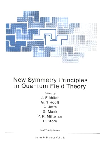 9780306442407: New Symmetry Principles in Quantum Field Theory: Proceedings of a NATO ASI Held in Cargese, France, July 16-27, 1991: v. 295 (NATO Science Series B: Physics)
