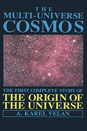 Beispielbild fr The Multi-universe Cosmos: First Complete Story of the Origin of the Universe zum Verkauf von WorldofBooks