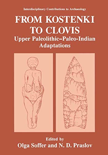 Imagen de archivo de From Kostenki to Clovis: Upper Paleolithic?Paleo-Indian Adaptations (Interdisciplinary Contributions to Archaeology) a la venta por cornacres