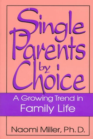 Stock image for Single Parents by Choice : A Growing Trend in Family Life for sale by Better World Books: West