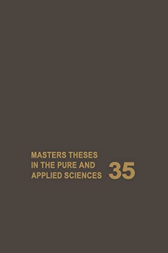 Stock image for Masters Theses in the Pure and Applied Sciences: Accepted by Colleges and Universities of the United States and Canada Volume 35 (Masters Theses in the Pure & Applied Sciences) for sale by Bookmonger.Ltd