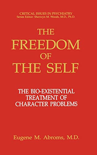 9780306443701: The Freedom of the Self: The Bio-Existential Treatment of Character Problems (Critical Issues in Psychiatry)