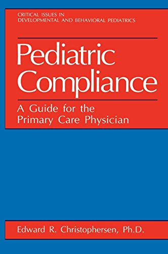 9780306444548: Pediatric Compliance: A Guide for the Primary Care Physician (Critical Issues in Developmental and Behavioral Pediatrics)