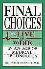 Beispielbild fr Final Choices: To Live or to Die in An Age of Medical Technology zum Verkauf von Anybook.com