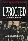 Stock image for The Uprooted: A Hitler Legacy: Hitler Legacy - Voices of Those Who Escaped Before the Final Solution for sale by medimops