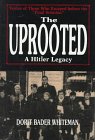 Stock image for The Uprooted : A Hitler Legacy - Voices of Those Who Escaped Before the "Final Solution" for sale by Better World Books: West