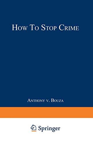 How to Stop Crime (9780306444722) by Bouza, Anthony V.