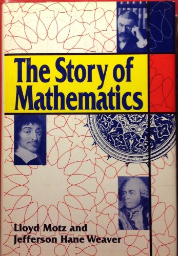 The Story Of Mathematics (9780306445088) by Motz, Lloyd; Weaver, Jefferson Hane