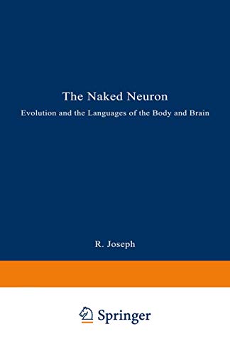 9780306445101: The Naked Neuron: Evolution and the Languages of the Body and Brain