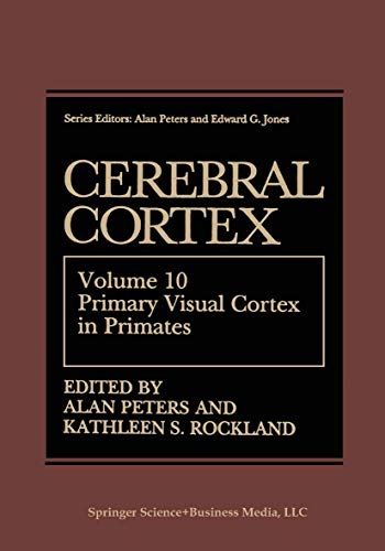 Primary Visual Cortex in Primates (Cerebral Cortex) VOL. 10 (9780306446054) by Peters, Alan; Rockland, Kathleen S.