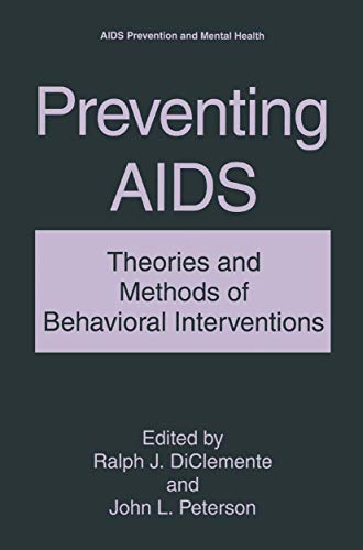 9780306446061: Preventing AIDS: Theories and Methods of Behavioral Interventions (Aids Prevention and Mental Health)