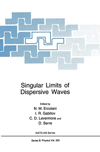 9780306446283: Singular Limits of Dispersive Waves: Proceedings of a NATO ARW and a Chaos, Order and Patterns Panel-sponsored Workshop Held in Lyons, France, July 8-12, 1991: v. 320 (NATO Science Series B: Physics)