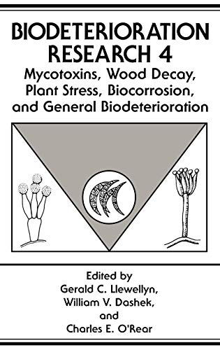 Stock image for Mycotoxins, Wood Decay, Plant Stress, Biocorrosion, and General Biodeterioration (Biodeterioration Research) (No. 4) Llewellyn, Gerald C.; Dashek, William V. and O'Rear, Charles E. for sale by CONTINENTAL MEDIA & BEYOND