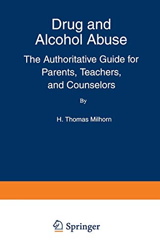 9780306446405: Drug and Alcohol Abuse: The Authoritative Guide for Parents, Teachers, and Counselors (The Language of Science)