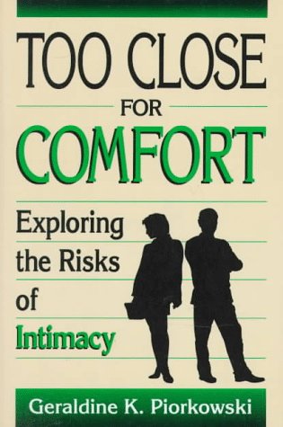 Imagen de archivo de Too Close for Comfort : Exploring the Risks of Intimacy a la venta por Better World Books