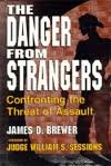 Beispielbild fr The Danger from Strangers : Confronting the Threat of Assault zum Verkauf von Better World Books