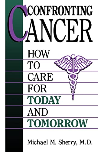 Beispielbild fr Confronting Cancer: How To Care For Today And Tomorrow zum Verkauf von Montclair Book Center