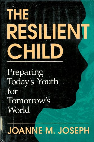 Beispielbild fr The Resilient Child Preparing Today's Youth For Tomorrow's World [ Signed By The Author] zum Verkauf von Willis Monie-Books, ABAA