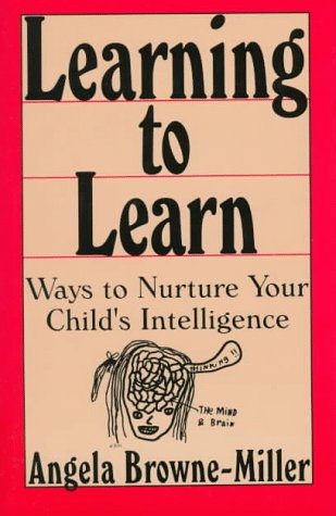 Imagen de archivo de Learning to Learn: Ways to Nurture Your Child's Intelligence. a la venta por Black Cat Hill Books