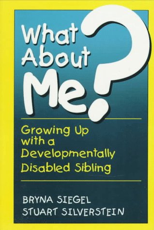 Imagen de archivo de What about Me? : Growing up with a Developmentally Disabled Sibling a la venta por Better World Books