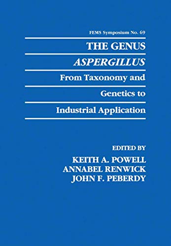 Stock image for The Genus Aspergillus: From Taxonomy and Genetics to Industrial Application (F.E.M.S. Symposium Series, 69) [Hardcover] Powell, Keith A.; Renwick, Annabel and Peberdy, John F. for sale by BooksElleven