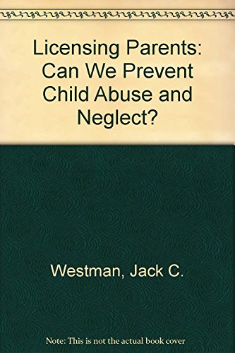 Beispielbild fr Licensing Parents : Can We Prevent Child Abuse and Neglect? zum Verkauf von Better World Books