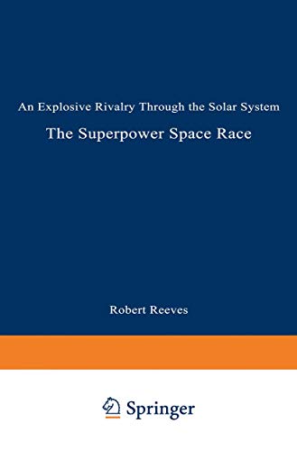Beispielbild fr The Superpower Space Race : An Explosive Rivalry Through the Solar System zum Verkauf von Better World Books