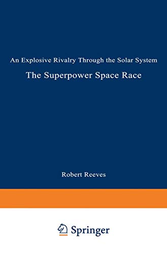 The Superpower Space Race: An Explosive Rivalry through the Solar System (9780306447686) by REEVES, Robert