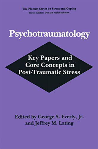 Psychotraumatology : Key Papers and Core Concepts in Post-Traumatic Stress - George S. Everly Jr.