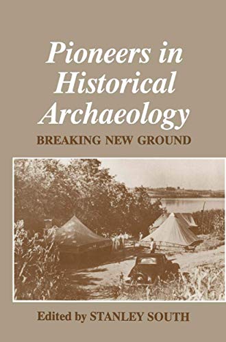 Stock image for Pioneers in Historical Archaeology: Breaking New Ground (Issues in Clinical Child Psychology) for sale by Wonder Book