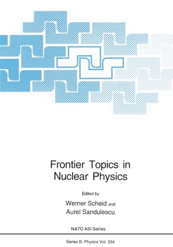 9780306448317: Frontier Topics in Nuclear Physics: Proceedings of a NATO ASI Held in Predeal, Romania, August 24-September 4, 1993: v. 334 (NATO Science Series B: Physics)