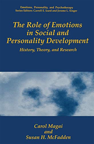 The Role of Emotions in Social and Personality Development: History, Theory, and Research (Emotions, Personality, and Psychotherapy) (9780306448669) by Magai, Carol; McFadden, Susan H.
