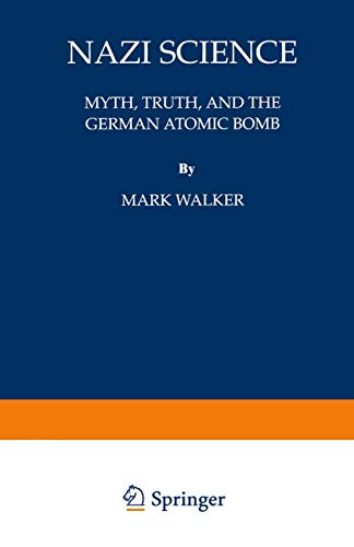 9780306449413: Nazi Science: Myth, Truth, and the German Atomic Bomb